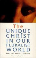 The Unique Christ in Our Pluralist World 0801020131 Book Cover