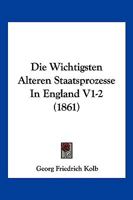 Die Wichtigsten Alteren Staatsprozesse In England V1-2 (1861) 116847616X Book Cover