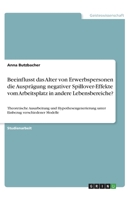 Beeinflusst das Alter von Erwerbspersonen die Ausprägung negativer Spillover-Effekte vom Arbeitsplatz in andere Lebensbereiche?: Theoretische ... verschiedener Modelle (German Edition) 3346070948 Book Cover