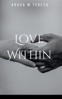 Love Within: Life journey with a true meaning 7067375908 Book Cover