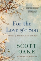For the Love of a Son: A Memoir of Addiction, Loss, and Hope 1668045478 Book Cover