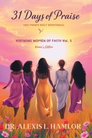 Two Minute Daily Devotionals 31 DAYS OF PRAISE: Volume 5 Virtuous Women of Faith B0F48PJNCN Book Cover