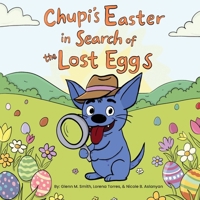 Chupi's Easter in Search of The Lost Eggs: A Chupi the Chupacabra Story B0H9WQB4XC Book Cover