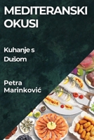 Mediteranski Okusi: Kuhanje s Dusom (Croatian Edition) 183579551X Book Cover