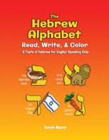 The Hebrew Alphabet: Read, Write, & Color: Print, Write, & Color 1950170497 Book Cover