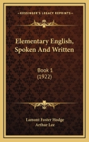 Elementary English, Spoken And Written: Book 1 1164630237 Book Cover