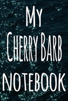 My Cherry Barb Notebook: The perfect gift for the fish keeper in your life - 119 page lined journal! 1699028001 Book Cover
