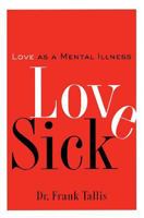 Love Sick: Love as a Mental Illness 1560256478 Book Cover