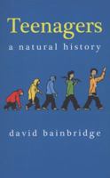 Teenagers: A Natural History 1553654374 Book Cover