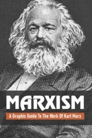 Marxism: A Graphic Guide To The Work Of Karl Marx: Marxism Leninism B08VYLP3XY Book Cover