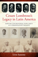 Cesare Lombroso in Latin America: The Legacy of a Controversial Criminologist 1836955456 Book Cover