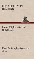 Liebe, Diplomatie Und Holzhauser 3842405812 Book Cover