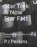 Star Trek is Now Star Fact: Understanding the 60;s to the 2020's B0849VZC4H Book Cover