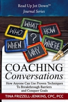 Coaching Conversations: How Anyone Can Use Proven Techniques To Breakthrough Personal and Business Barriers 0983731268 Book Cover
