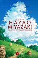 The Works of Hayao Miyazaki: The Master of Japanese Animation 237784278X Book Cover