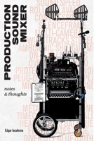 Production Sound Mixer: notes & thoughts 3033089925 Book Cover