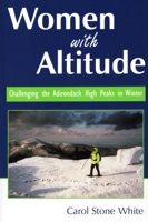 Women With Altitude: Challenging the Adirondack High Peaks in Winter 1595310029 Book Cover