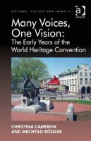 Many Voices, One Vision: The Early Years of the World Heritage Convention 1409437655 Book Cover