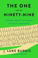 The One and the Ninety-Nine: Forging Identity in the Age of Social Contagion 1250373034 Book Cover