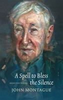 A Spell to Bless the Silence: Selected Poems 1930630859 Book Cover