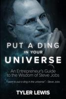 Steve Jobs: Put a Ding in Your Universe: An Entrepreneur's Guide to the Wisdom of Steve Jobs 1548371157 Book Cover
