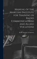 Manual of the Marconi Institute for Training in Radio Communications and Allied Vocations 1018571043 Book Cover
