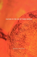 Culture in the Age of Three Worlds 1859844499 Book Cover