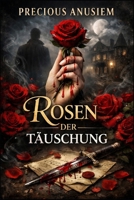 Rosen des Tauschung: Ein Roman über Verbotene Geheimnisse, Verfluchte Liebe und Zweite Chancen, die Dein Herz Zerbrechen Werden (German Edition) B0DX2GJN4Q Book Cover