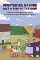 Vegetables Galore Take a Trip to the Farm: The sequel to Vegetables Galore and the Mystery Behind the Library Door 1805414119 Book Cover