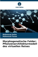 Morphogenetische Felder: Pflanzenarchitekturmodell des virtuellen Reises 6209667570 Book Cover