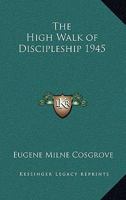 The High Walk of Discipleship 1945 1162736690 Book Cover