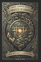 LA PROFECÍA DE KUROTANI (Spanish Edition) B0DRZLYDBD Book Cover