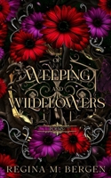 Of Weeping and Wildflowers (Poems by Regina M. Bergen) 1649231032 Book Cover