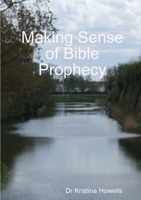Making Sense of Bible Prophecy 1409207838 Book Cover