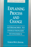 Explaining Process and Change: Approaches to Evolutionary Economics 0472102915 Book Cover
