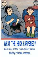 What The Heck Happened? 1438224621 Book Cover