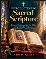 Introduction to Sacred Scripture: Keys to Understanding the Bible, Interpreting Its Texts, and Deepening the Catholic Faith B0HMS97LNZ Book Cover