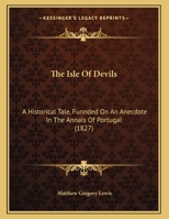 The Isle of Devils. A Historical Tale, Founded on an Anecdote in the Annals of Portugal 1021923486 Book Cover