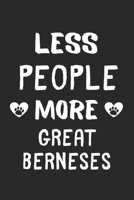 Less People More Great Berneses: Lined Journal, 120 Pages, 6 x 9, Funny Great Bernese Gift Idea, Black Matte Finish (Less People More Great Berneses Journal) 1673448402 Book Cover