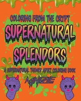 Supernatural Splendors: A Supernatural Themed Adult Coloring Book B0BGNGNW32 Book Cover