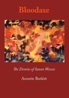 Bloodaxe: The Demise of Saxon Wessex 1914407962 Book Cover