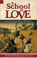 A School of Love: The Cistercian Way to Holiness 0819218766 Book Cover