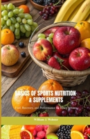 BASICS OF SPORTS NUTRITION AND SUPPLEMENTS: Fuel, Recovery, and Performance for Every Athlete B0GGB3B3FD Book Cover