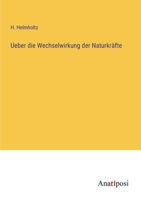 Ueber die Wechselwirkung der Naturkräfte 3382035022 Book Cover