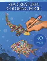Sea Creatures Coloring Book: Relaxation and Fun for Adults and Teens B08R6PFNQD Book Cover