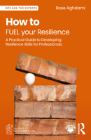 How to FUEL your Resilience: A Practical Guide to Developing Resilience Skills for Professionals 1041062583 Book Cover