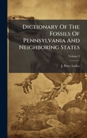 Dictionary Of The Fossils Of Pennsylvania And Neighboring States 1024522288 Book Cover