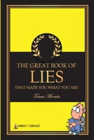 The Great Book of Lies: That Made You What You Are B08D4VS9V2 Book Cover