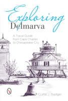 Exploring Delmarva: A Travel Guide from Cape Charles to Chesapeake City 0870336339 Book Cover