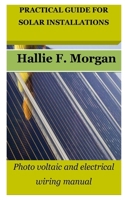 Practical Guide for Solar Installations: Photo voltaic and electrical wiring manual B0BW2SDCJB Book Cover